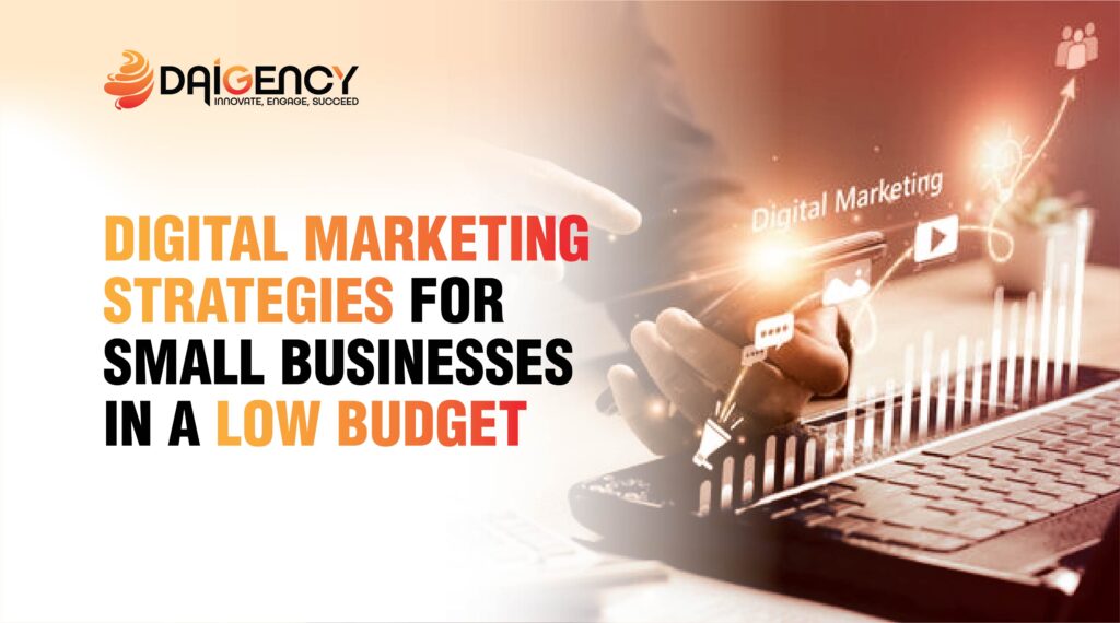 Digital marketing strategies for small businesses on a low budget