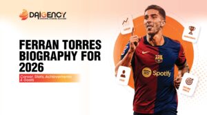 Ferran Torres Biography Featured Image for 2026